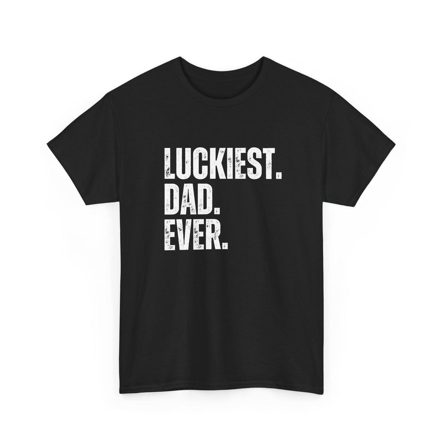 Luckiest Dad Ever T-Shirt – Funny & Proud Father Tee