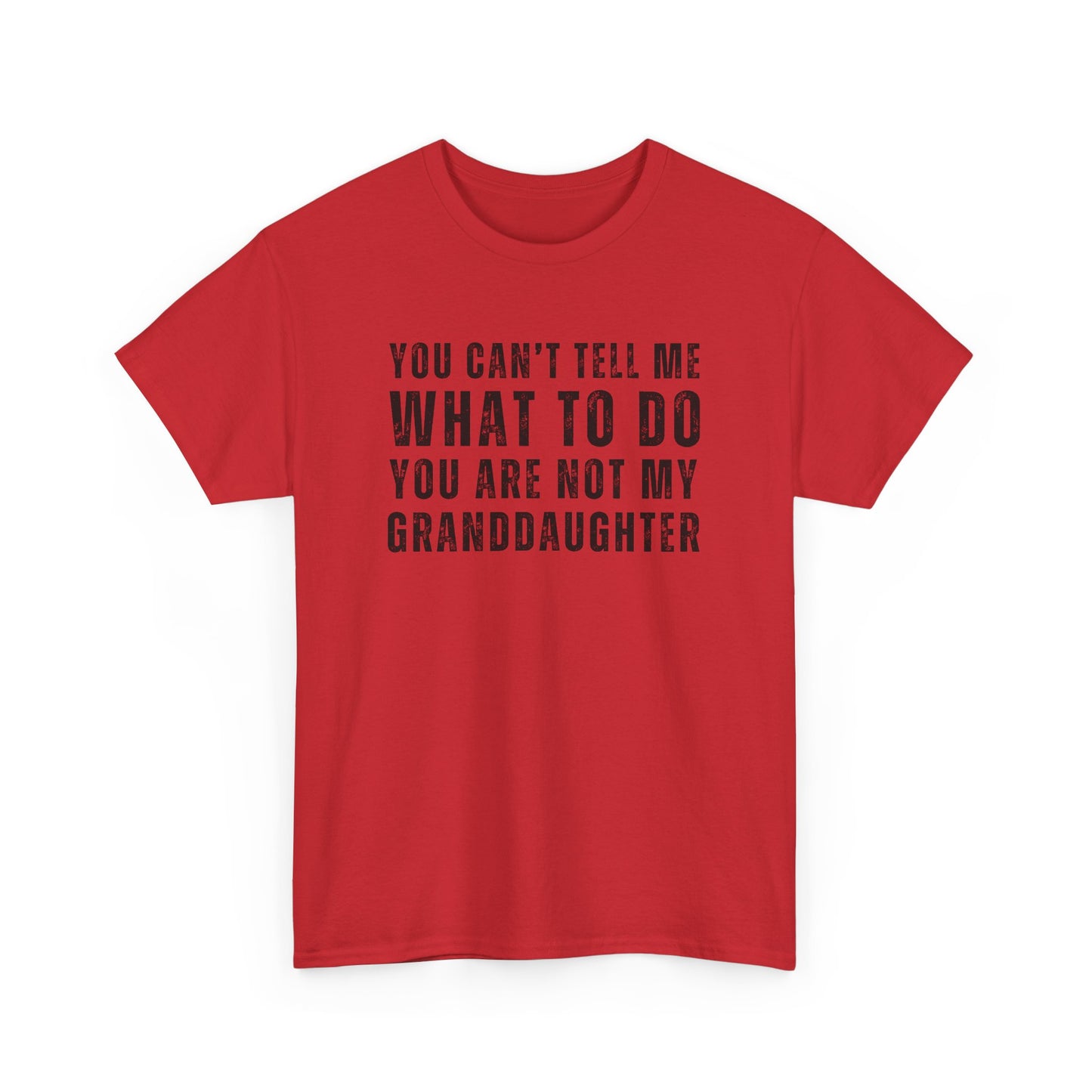 You Can’t Tell Me What to Do T-Shirt – Funny Granddaughter Dad Tee