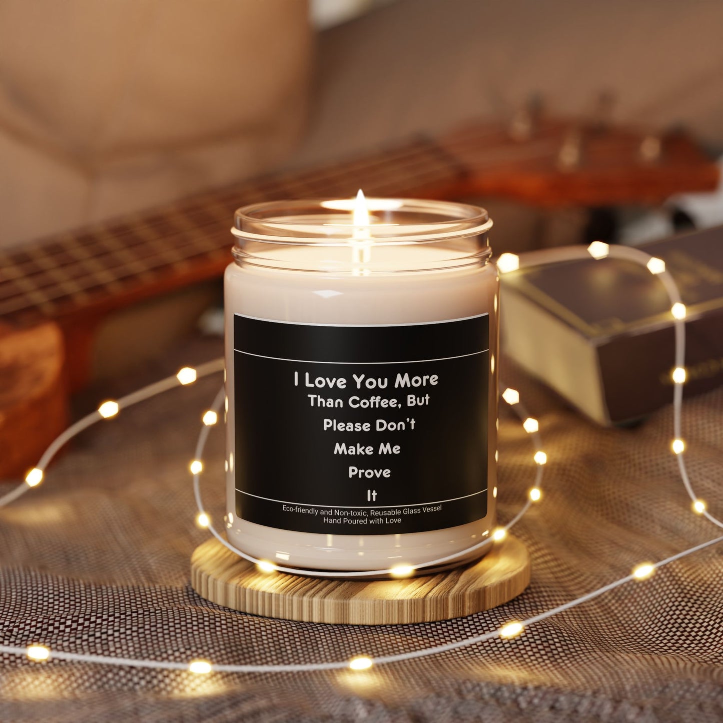 I Love You More Than Coffee, But Please Don't Make Me Prove It Scented Soy Candle, 9oz