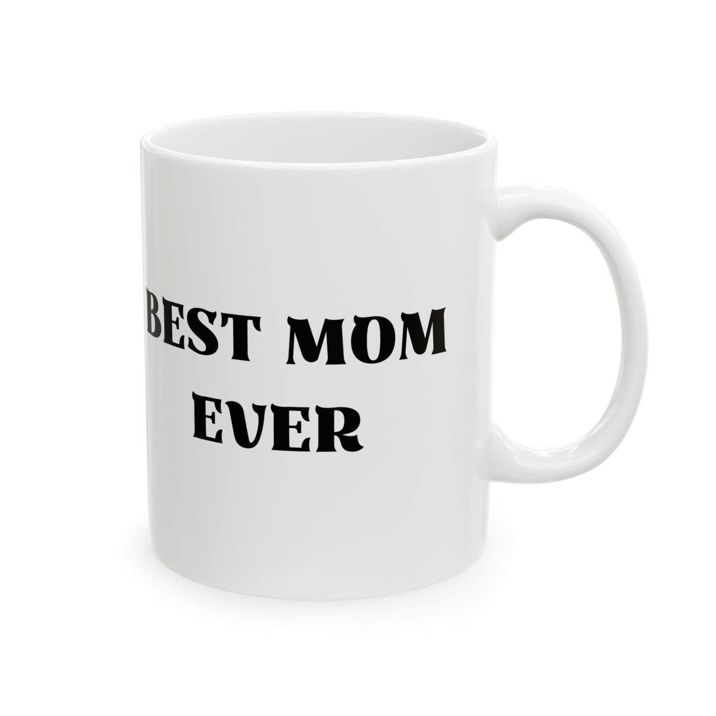 Best Mom Ever, Birthday Ceramic Mug 11oz, White