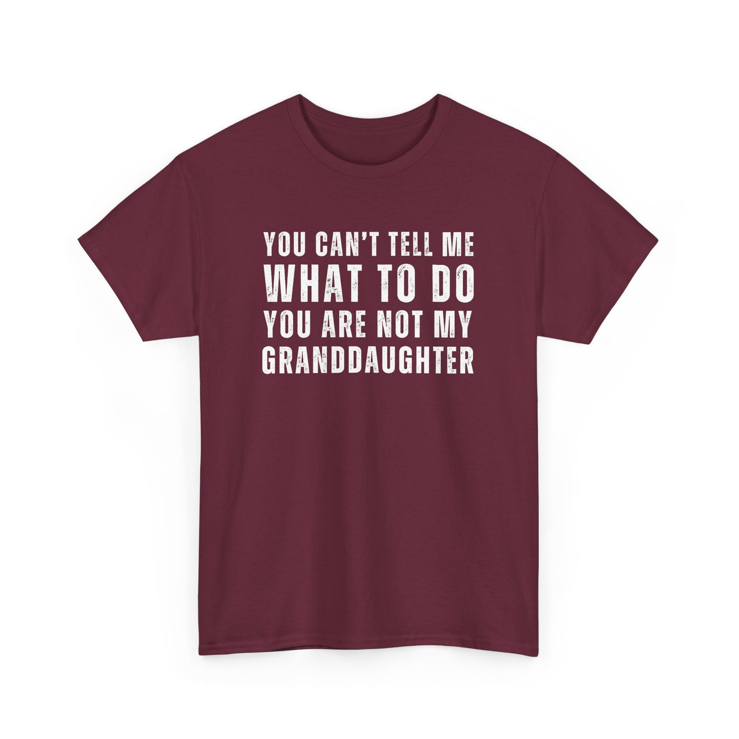 You Can’t Tell Me What to Do T-Shirt – Funny Granddaughter Dad Tee