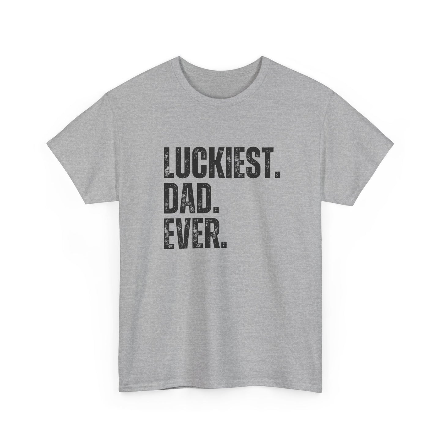 Luckiest Dad Ever T-Shirt – Funny & Proud Father Tee