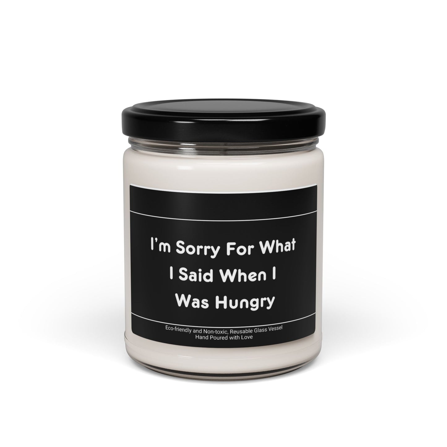I'm Sorry For What I Said When I Was Hungry Scented Soy Candle, 9oz
