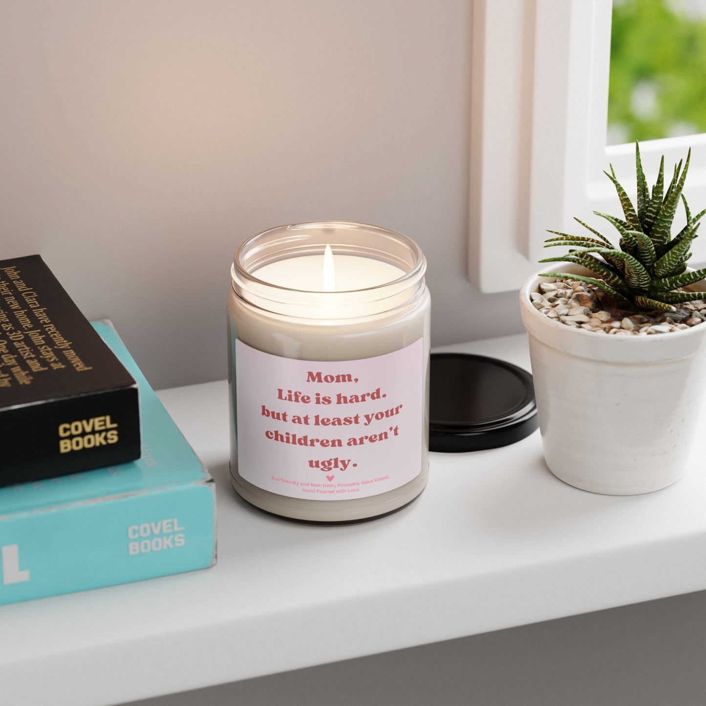 Funny Mom Candle – “Mom, Life Is Hard but at Least Your Children Aren’t Ugly” Scented Soy Candle, Mother’s Day Gift 9oz