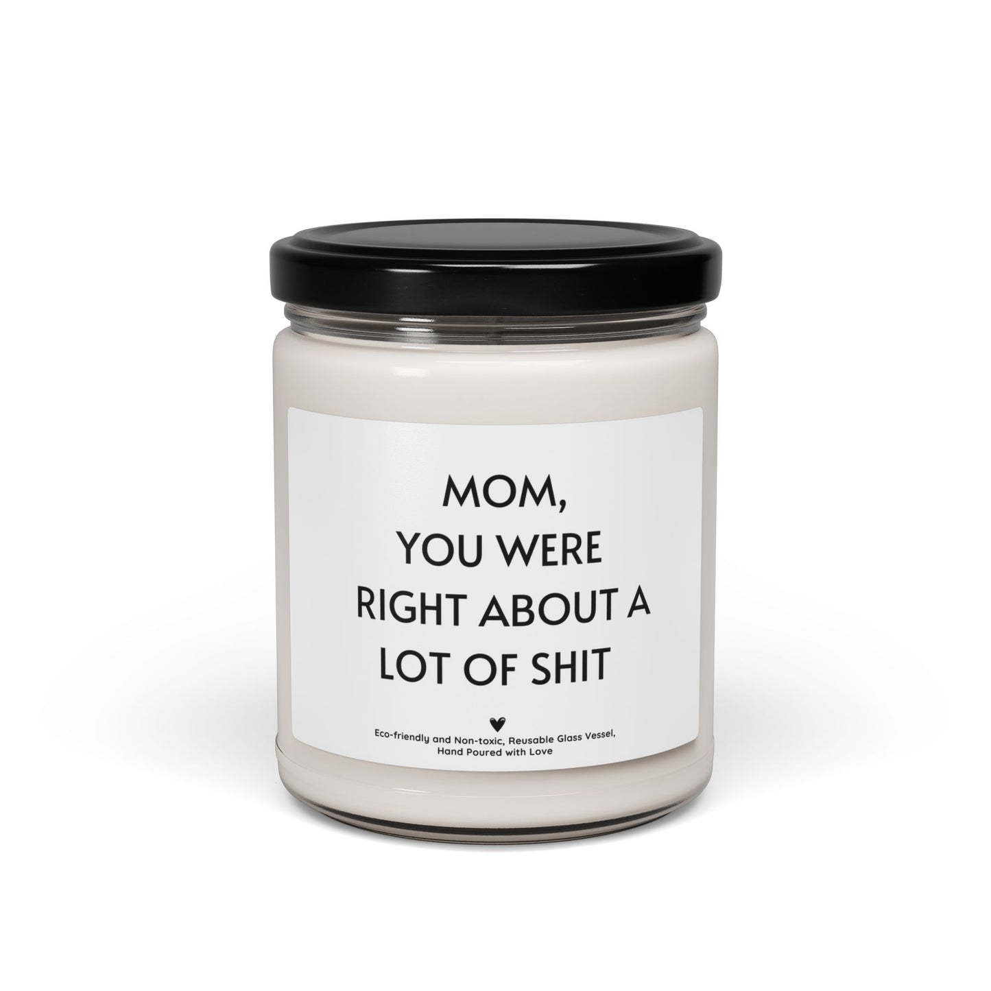 Funny Mom Candle – “Mom, You Were Right About a Lot of Shit” Scented Soy Candle, Mother’s Day or Birthday Gift 9oz