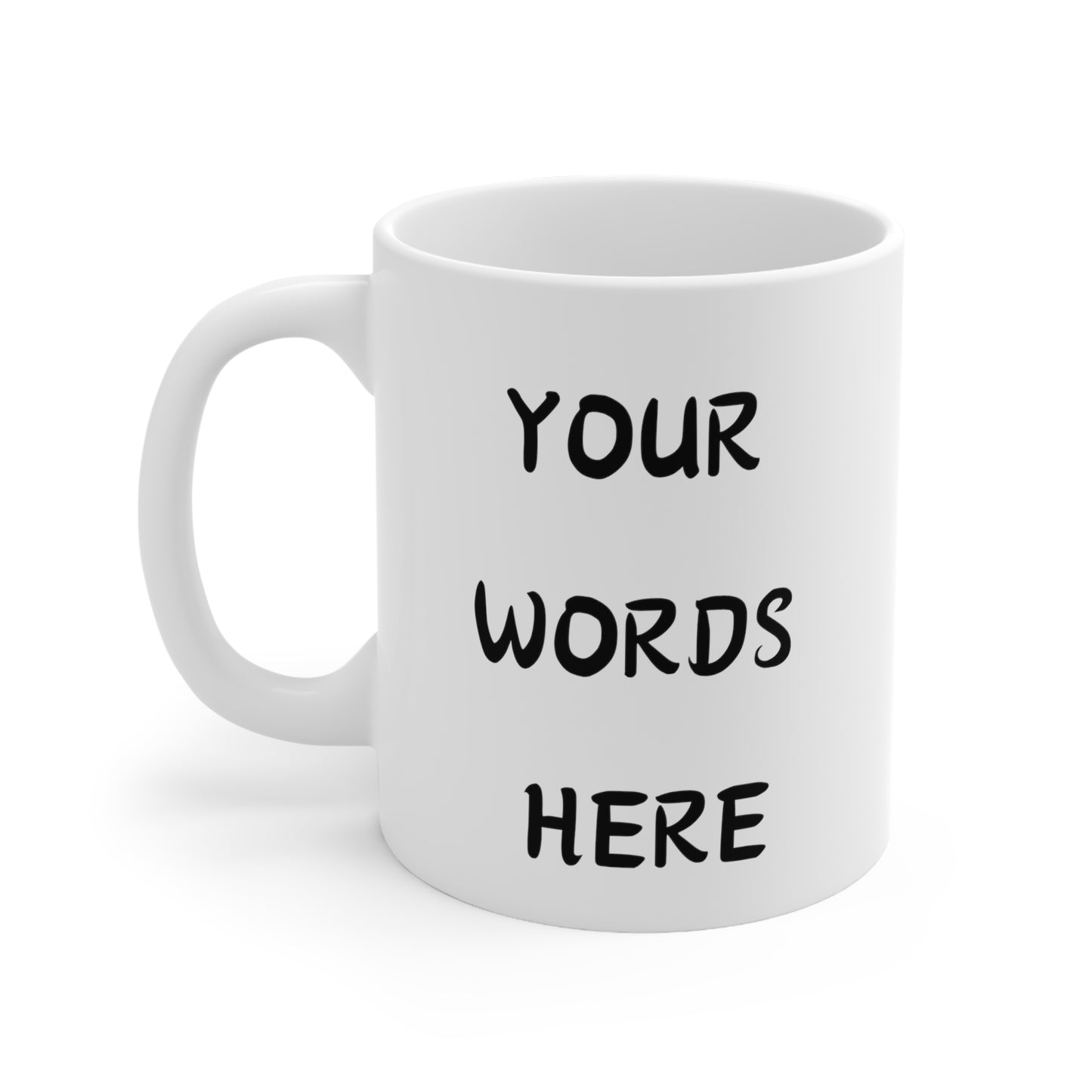 Your Custom Words Here, Ceramic Mug 11oz, White