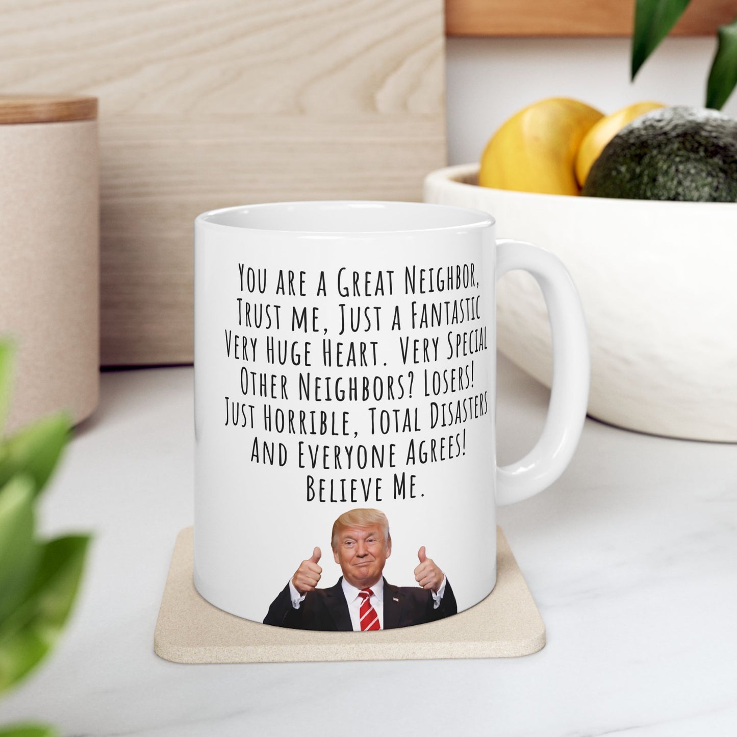Funny Mug for Neighbor, President Trump Funny Speech Mug, 11oz