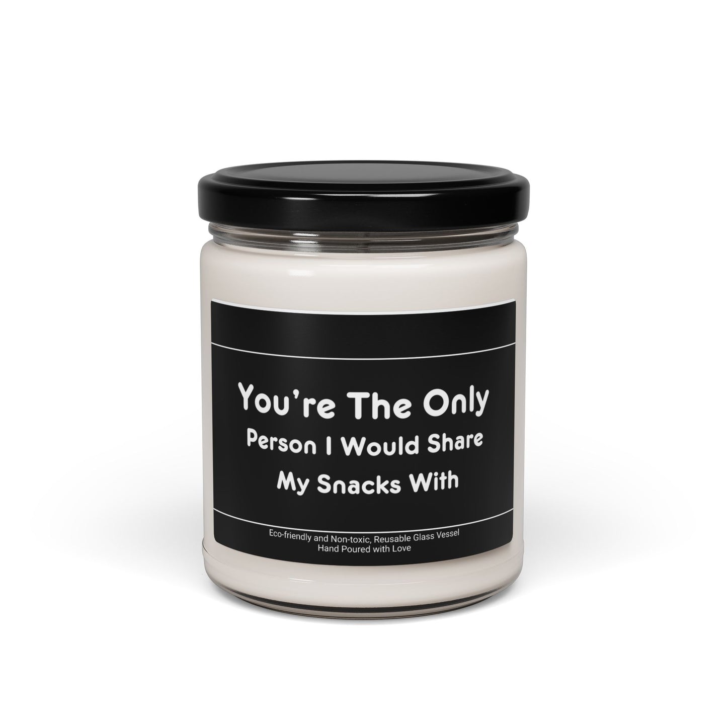 You're The Only Person I Would Share My Snacks With Scented Soy Candle, 9oz