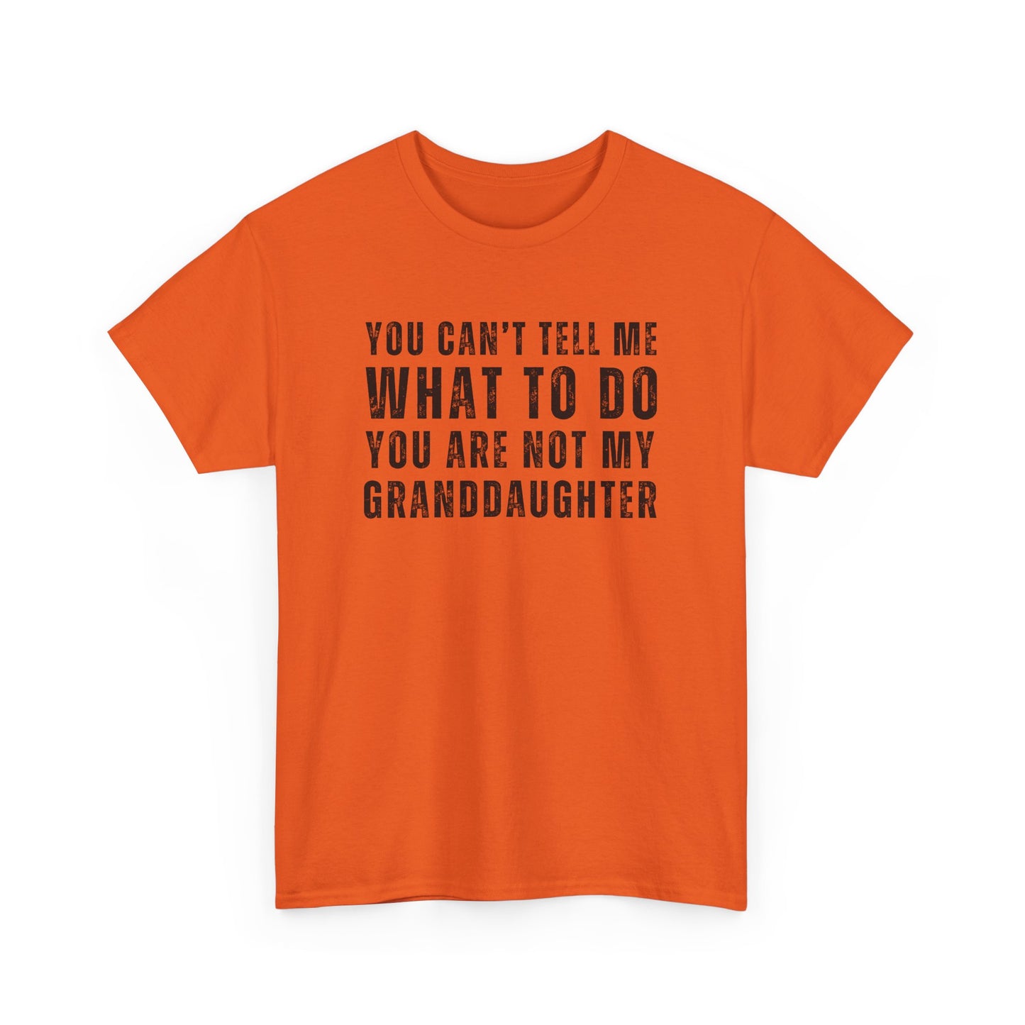 You Can’t Tell Me What to Do T-Shirt – Funny Granddaughter Dad Tee
