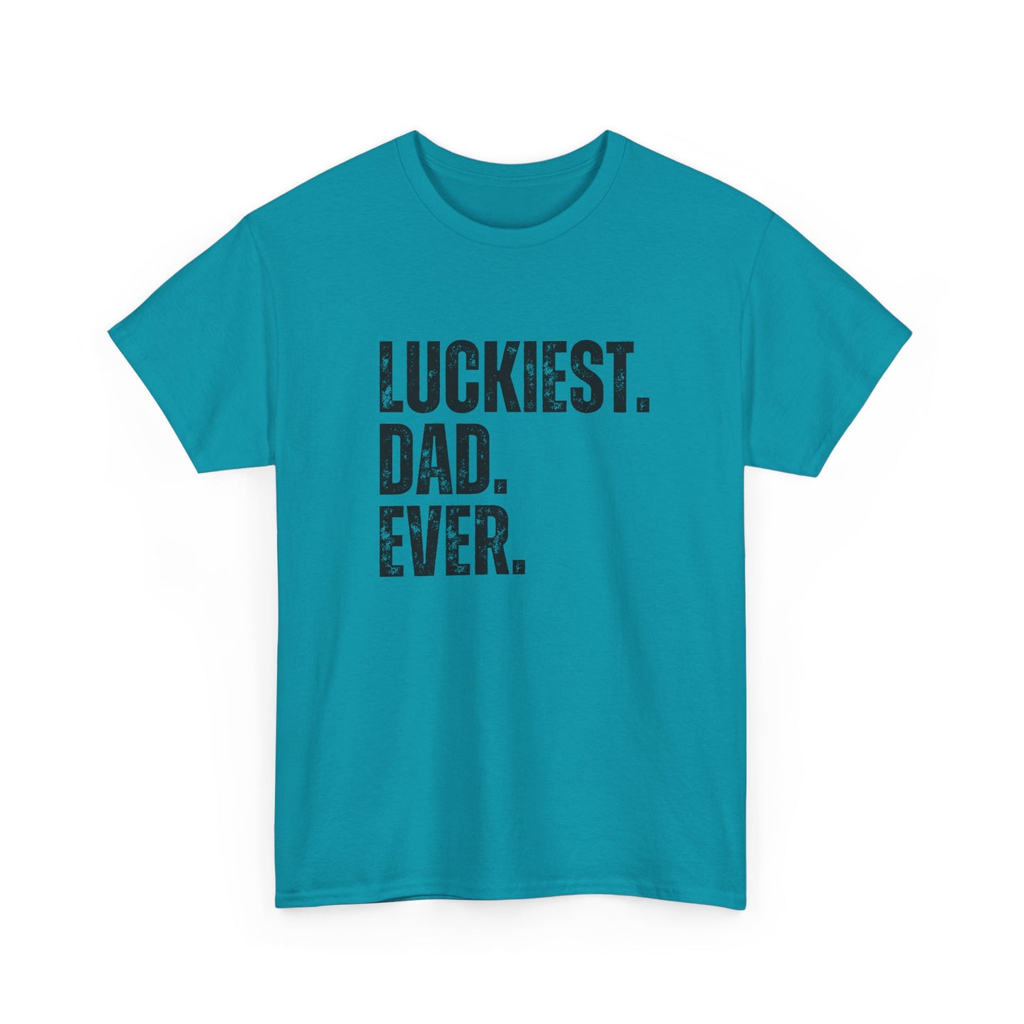 Luckiest Dad Ever T-Shirt – Funny & Proud Father Tee