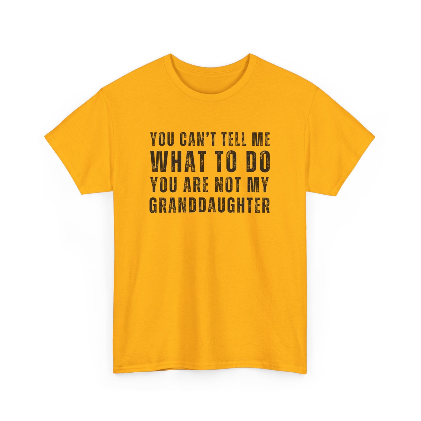 You Can’t Tell Me What to Do T-Shirt – Funny Granddaughter Dad Tee