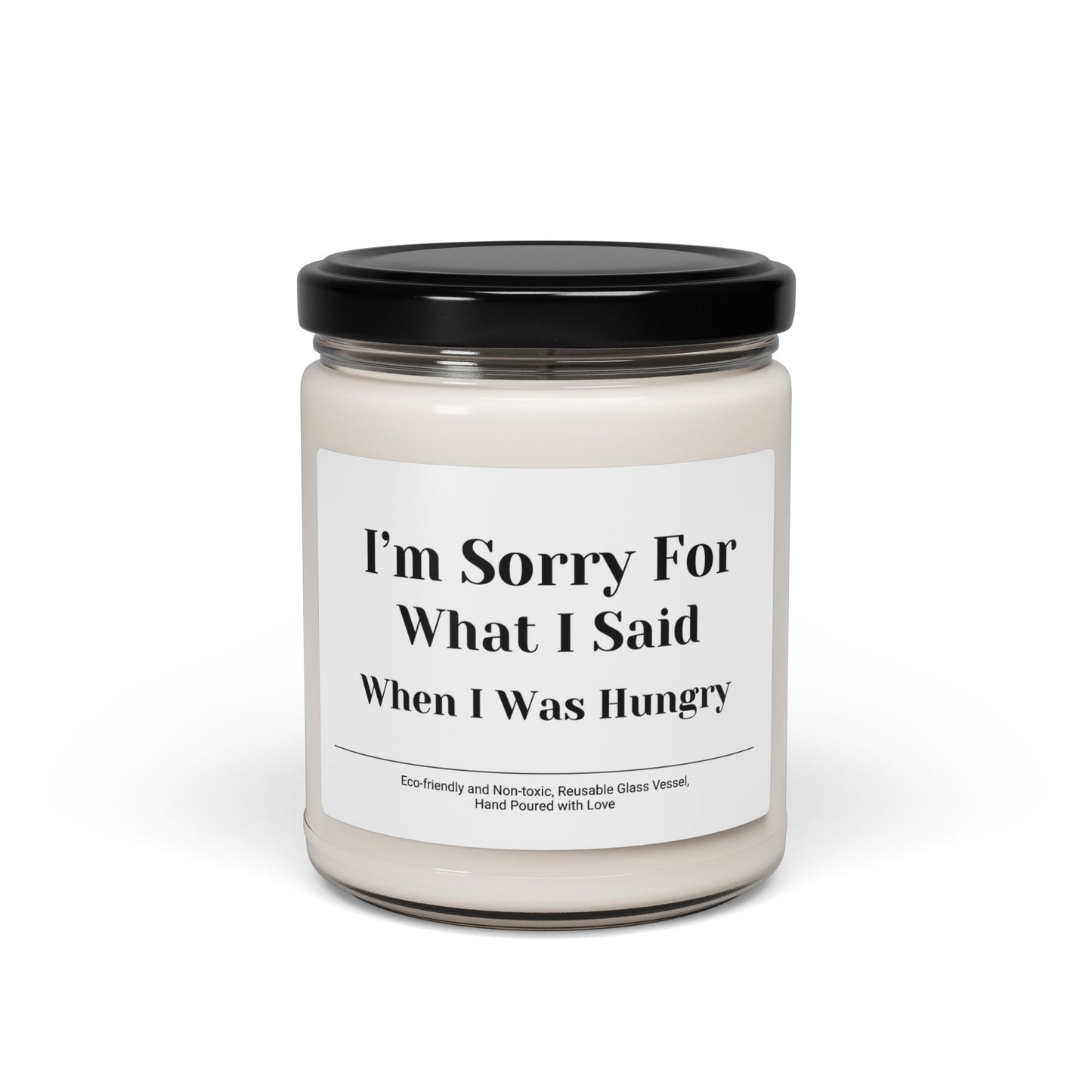 Sorry for What I Said When Hungry Scented Soy Candle, 9oz