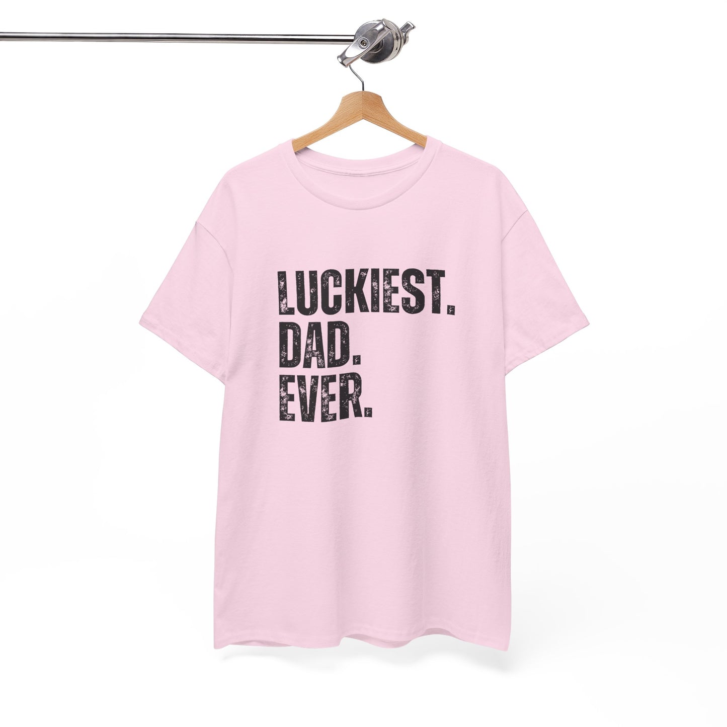 Luckiest Dad Ever T-Shirt – Funny & Proud Father Tee