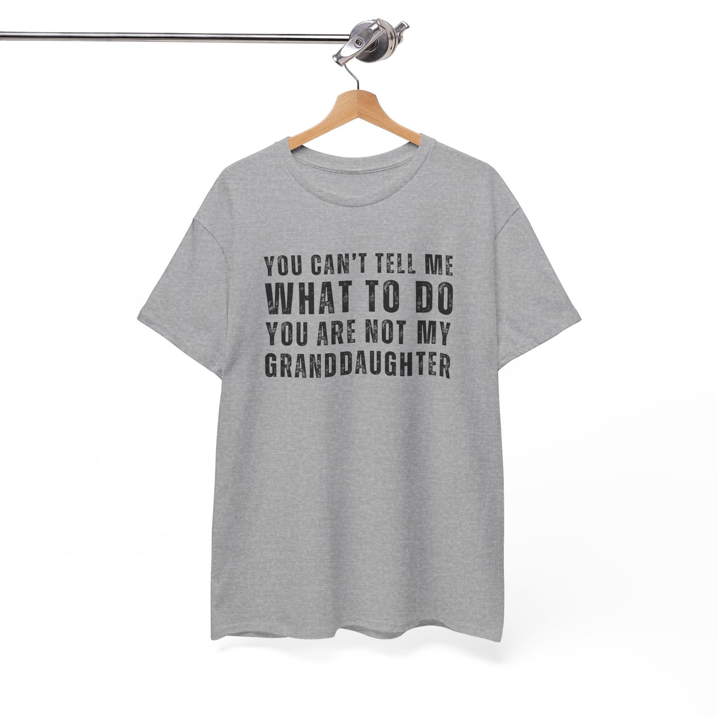 You Can’t Tell Me What to Do T-Shirt – Funny Granddaughter Dad Tee