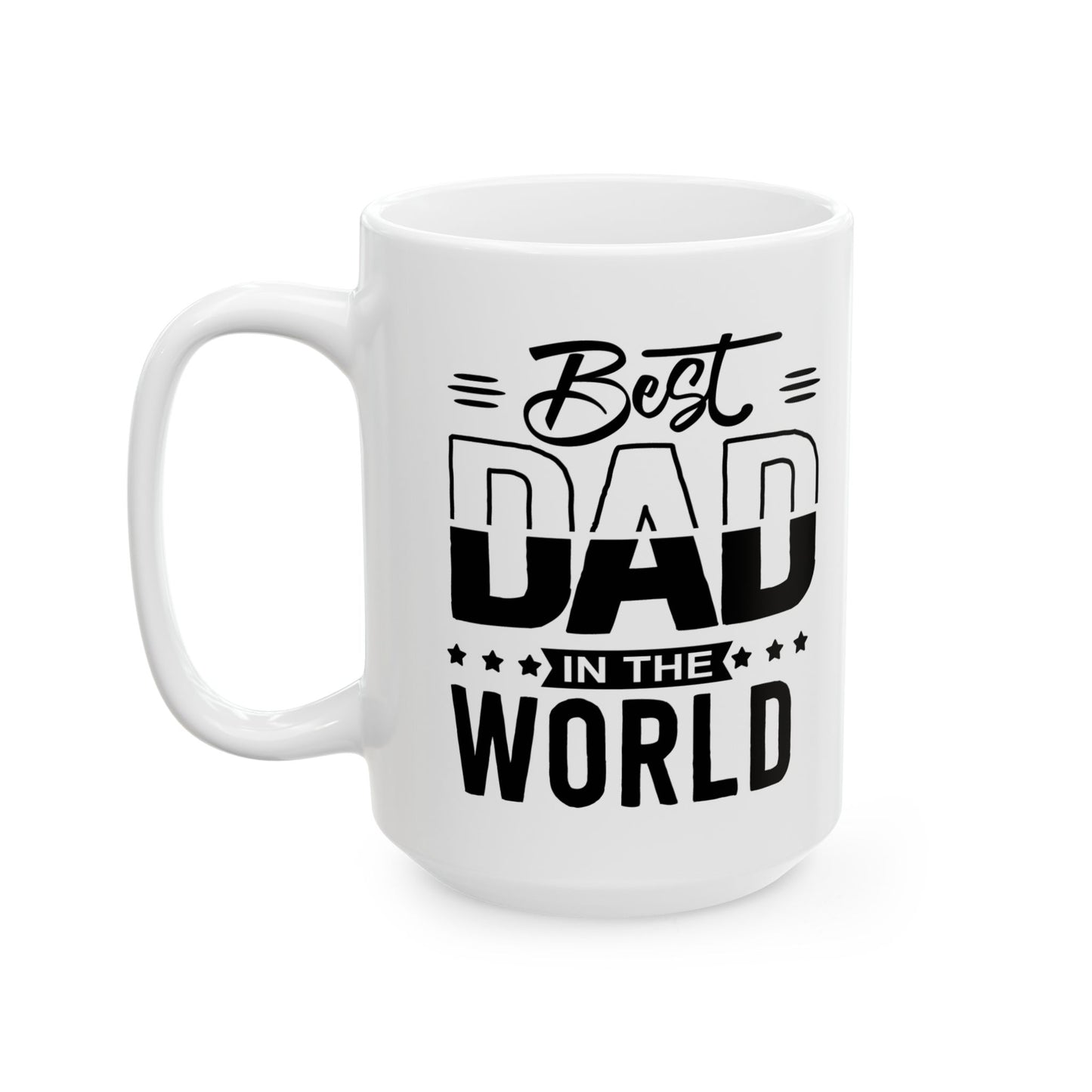 Best Dad in the World Ceramic Mug – Bold Typography Father’s Day Gift, 11oz & 15oz