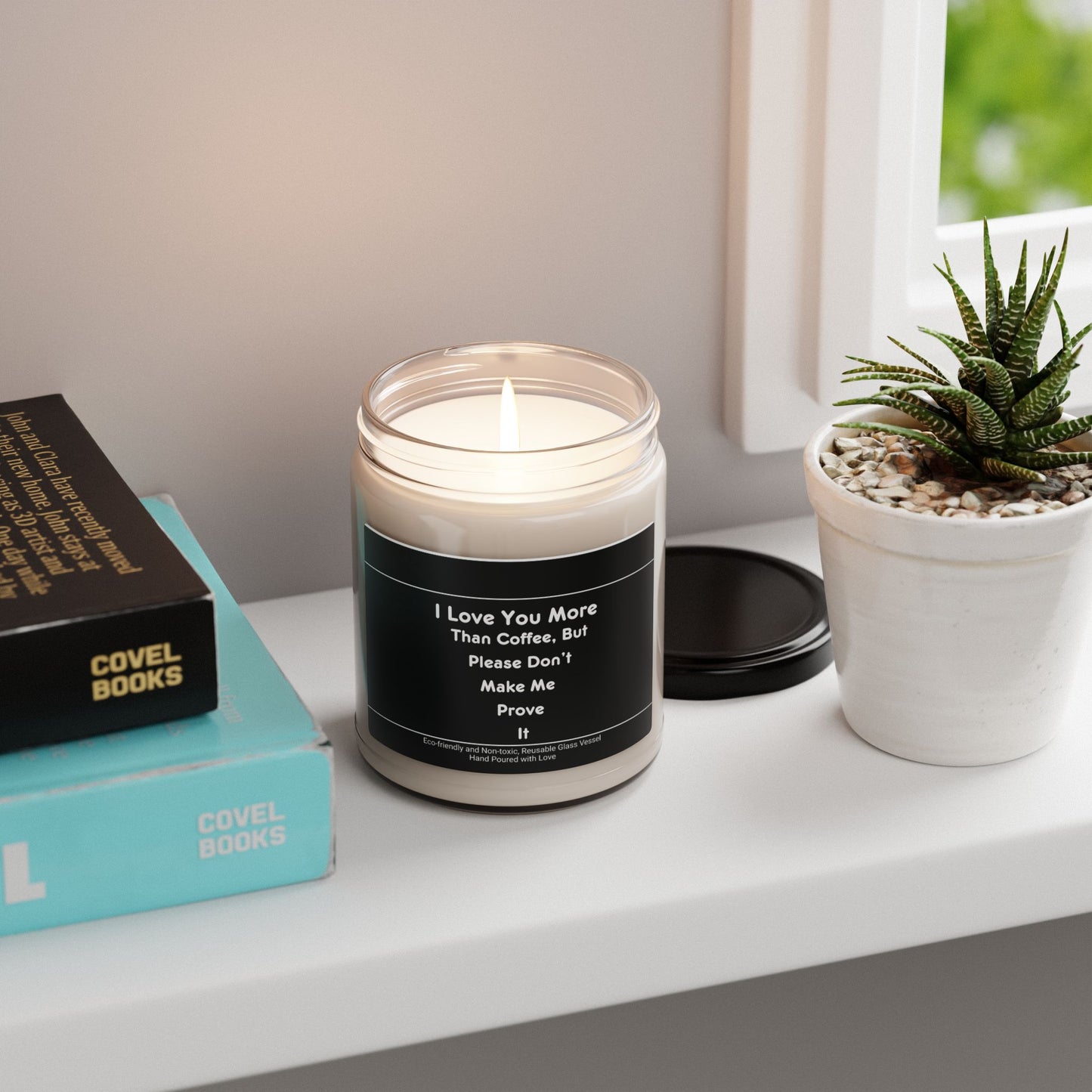 I Love You More Than Coffee, But Please Don't Make Me Prove It Scented Soy Candle, 9oz