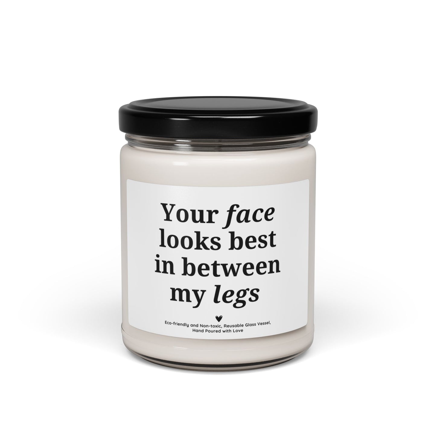 Flirty Soy Candle – “Your Face Looks Best in Between My Legs” Funny Romantic Gift for Couples, Valentine’s Day Candle 9oz