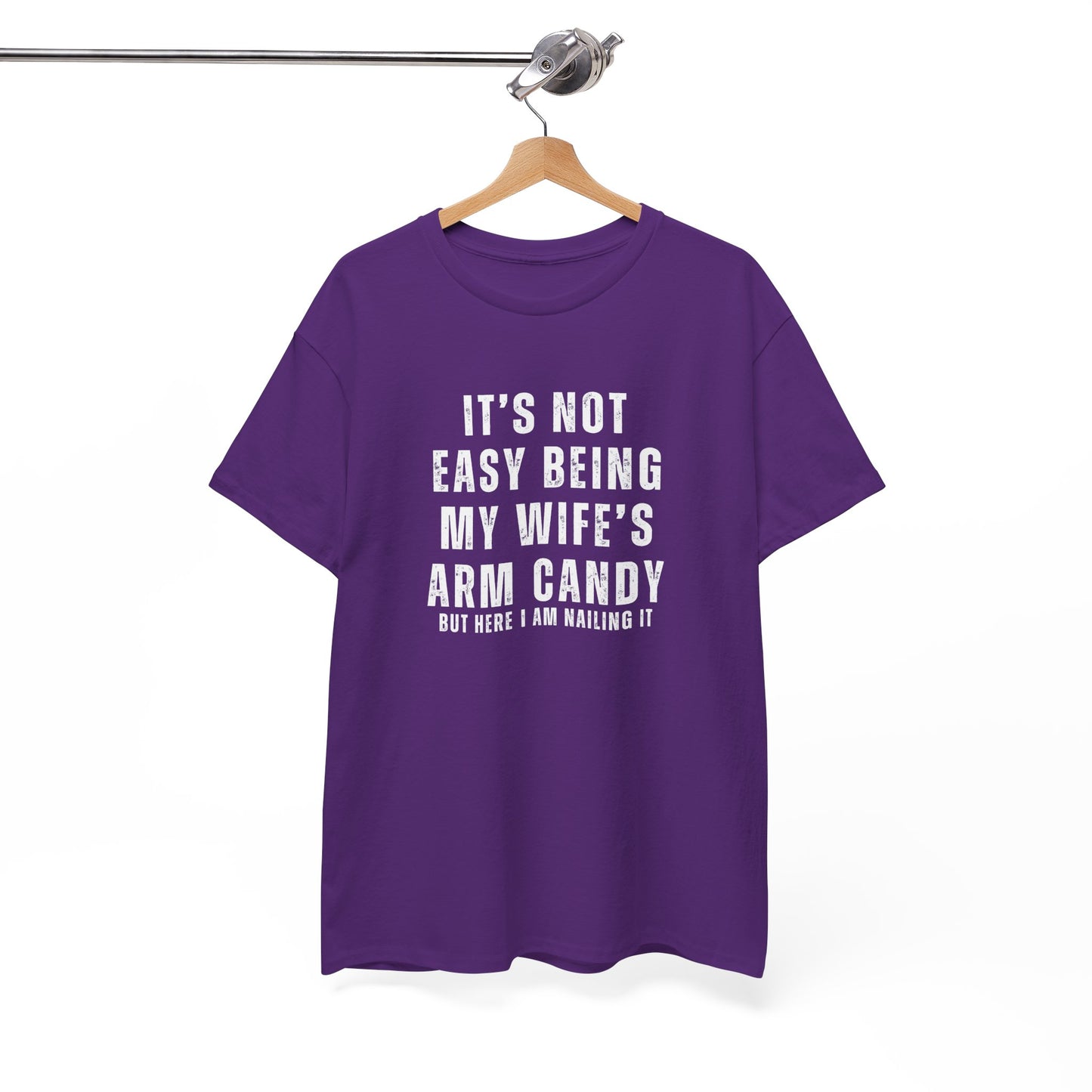It’s Not Easy Being My Wife’s Arm Candy T-Shirt – Funny Husband Tee
