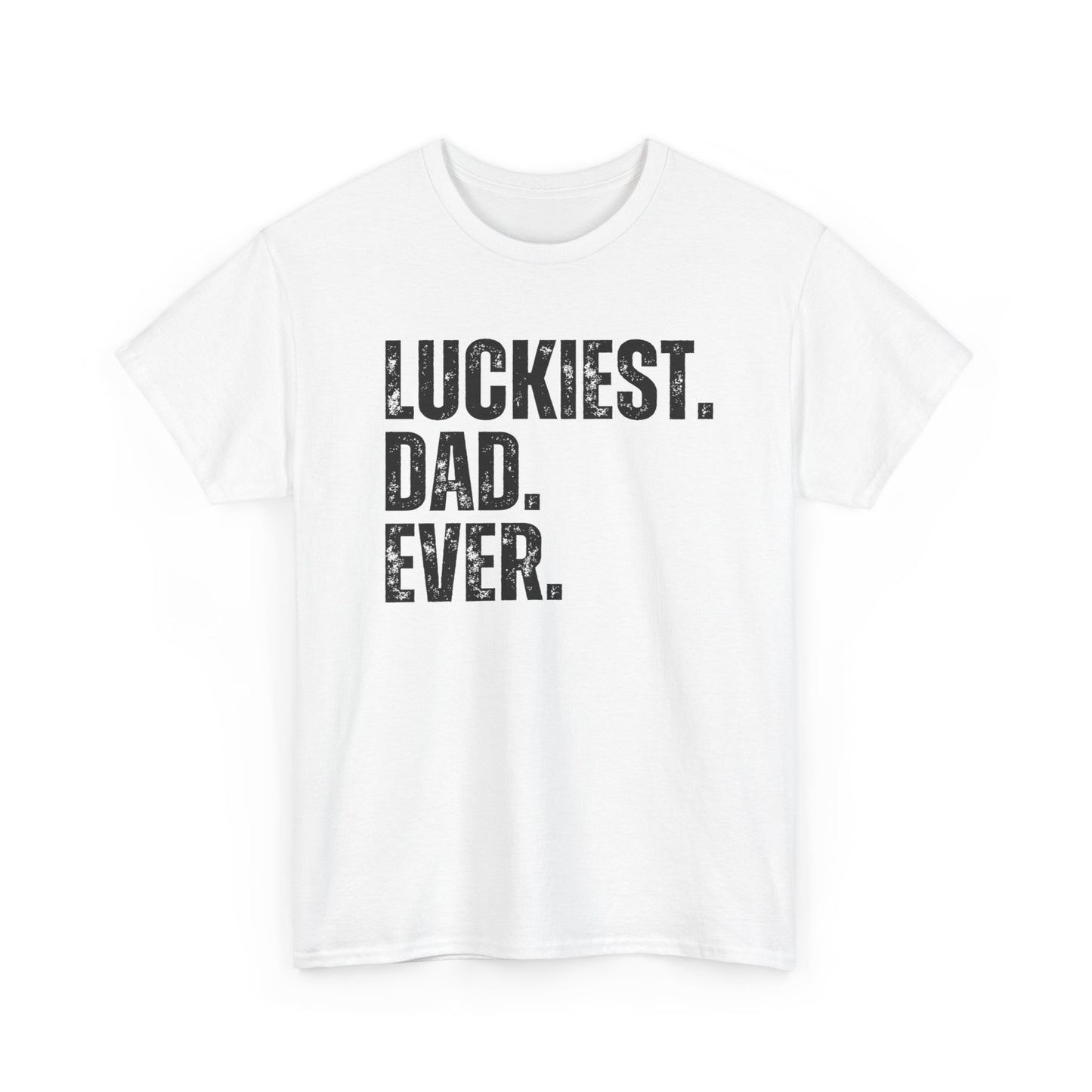 Luckiest Dad Ever Tshirt for Dad, Father's Day Gift