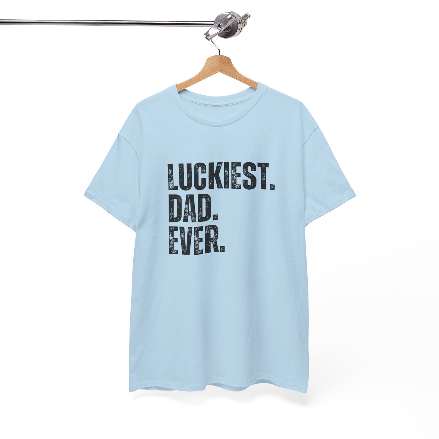 Luckiest Dad Ever T-Shirt – Funny & Proud Father Tee