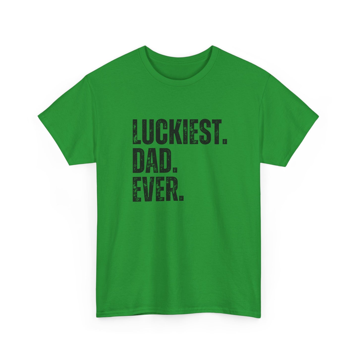 Luckiest Dad Ever T-Shirt – Funny & Proud Father Tee