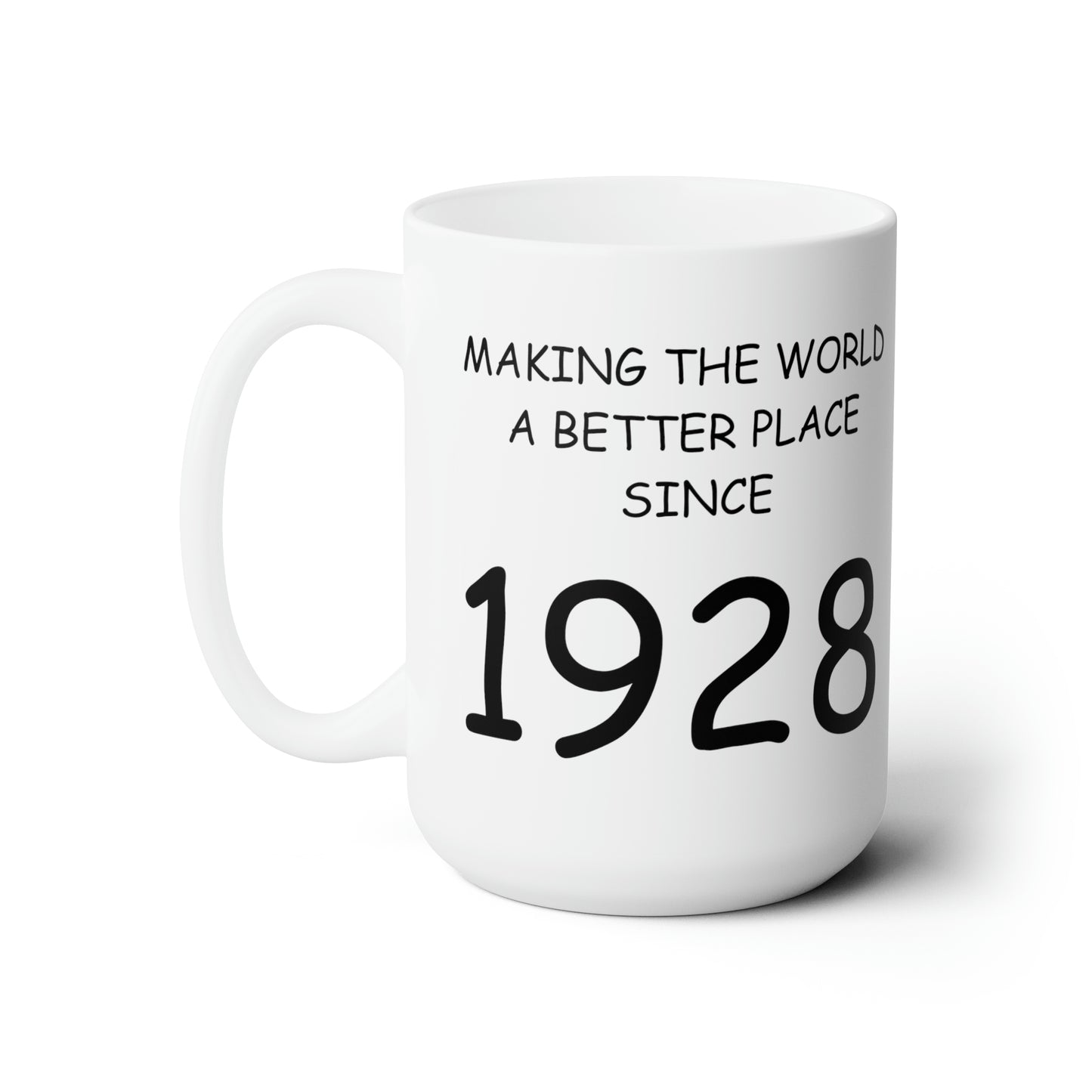 Making the World Better Place SInce 1928, Ceramic Mug 15oz