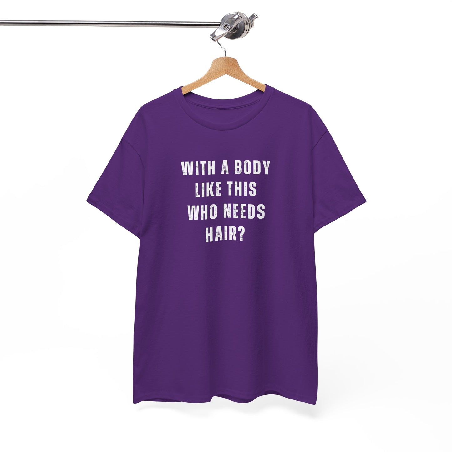 With a Body Like This Who Needs Hair? Unisex T-Shirt – Funny Graphic Tee