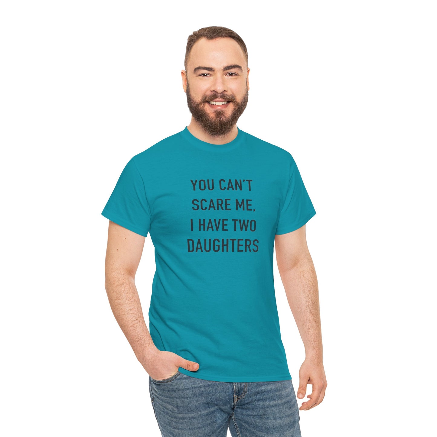 YOU CAN’T SCARE ME, I HAVE TWO DAUGHTERS – Funny Dad T-Shirt, Father’s Day Gift Tee
