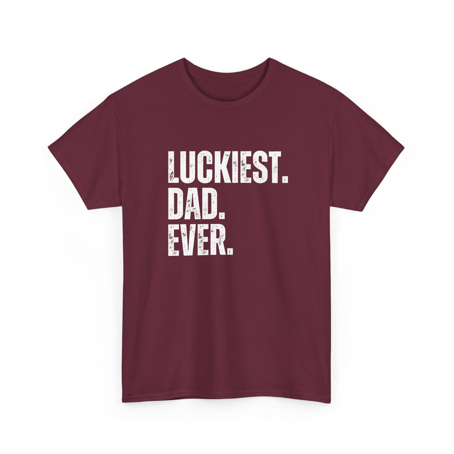 Luckiest Dad Ever T-Shirt – Funny & Proud Father Tee