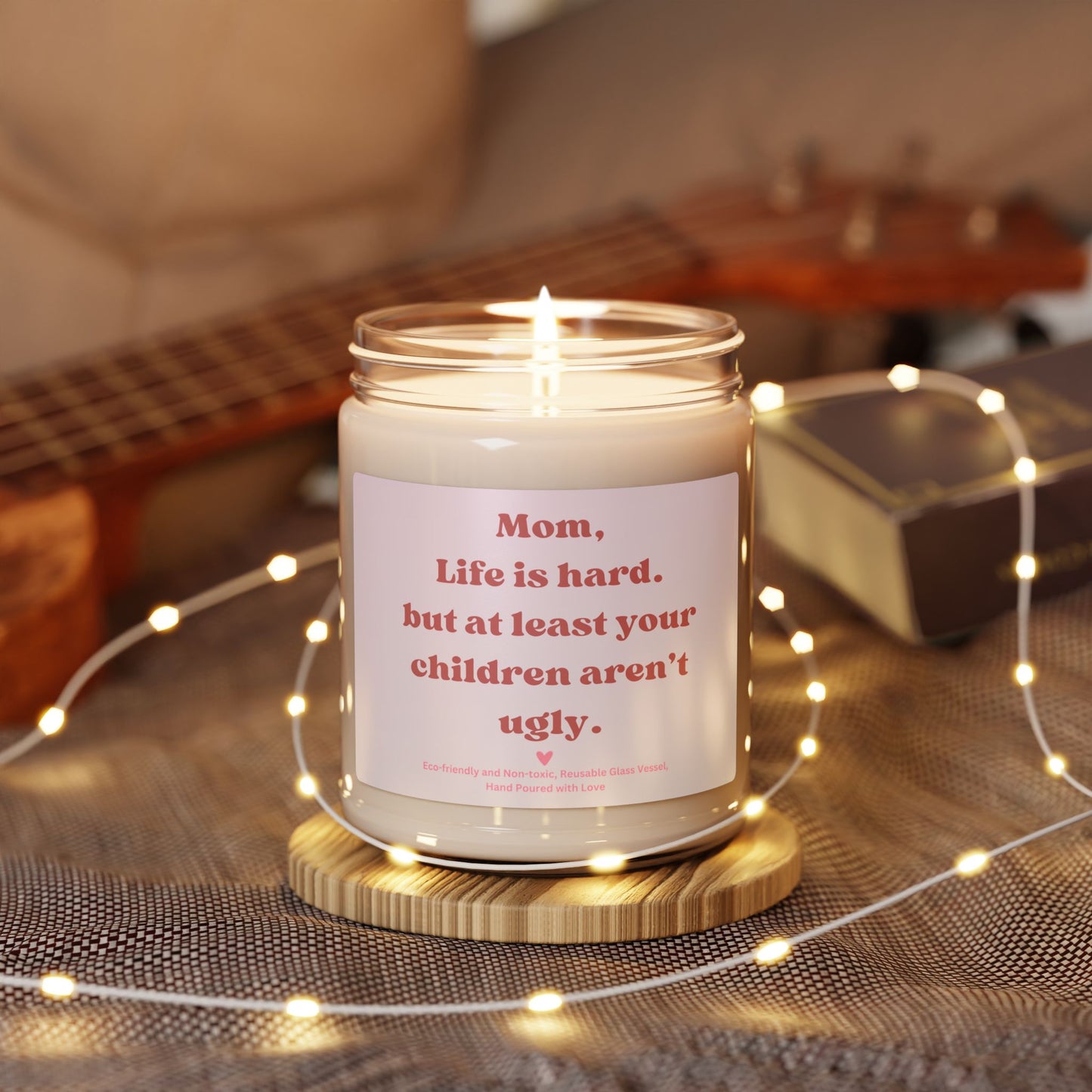 Funny Mom Candle – “Mom, Life Is Hard but at Least Your Children Aren’t Ugly” Scented Soy Candle, Mother’s Day Gift 9oz