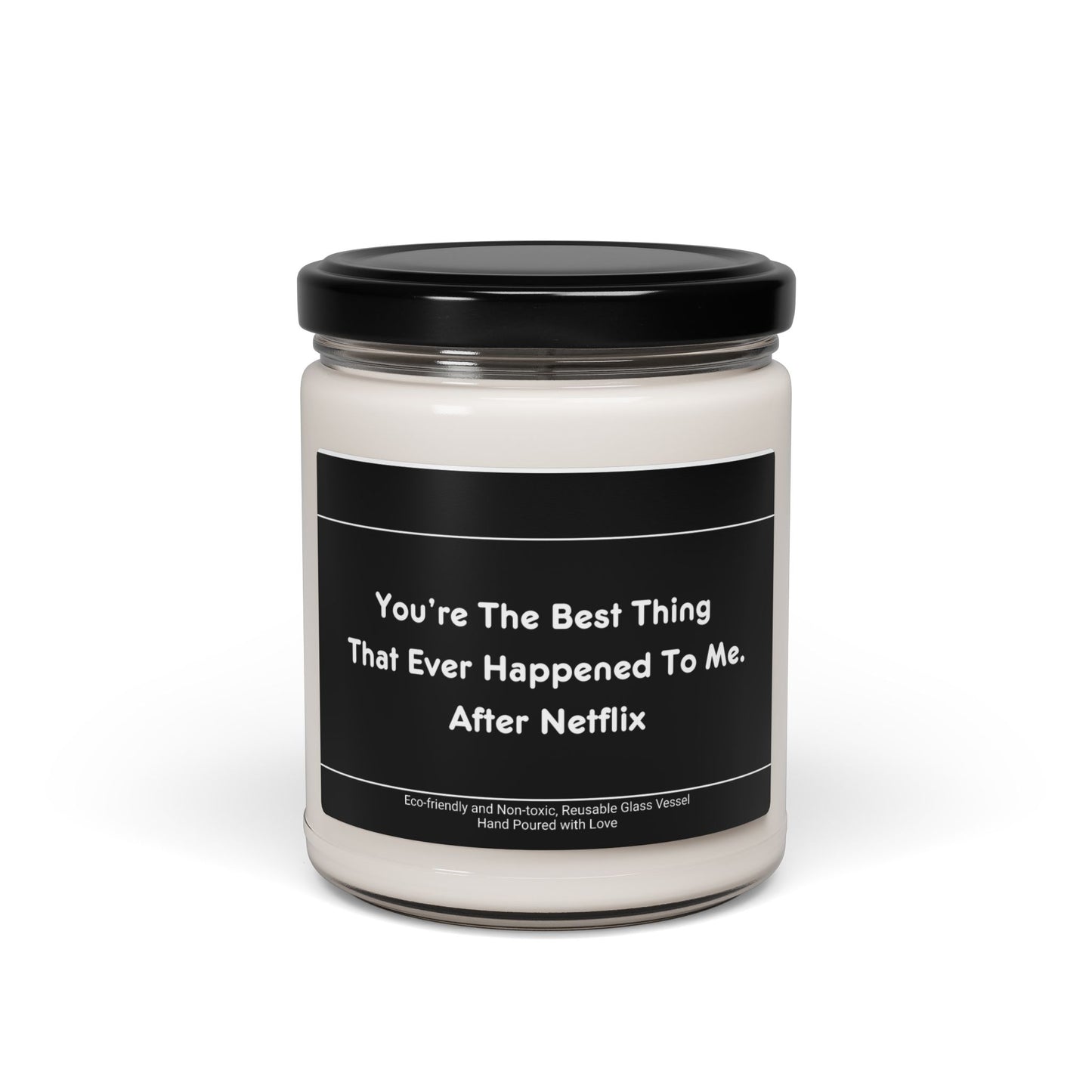 You're The Best Thing That Ever Happened To Me After Netflix Scented Soy Candle, 9oz