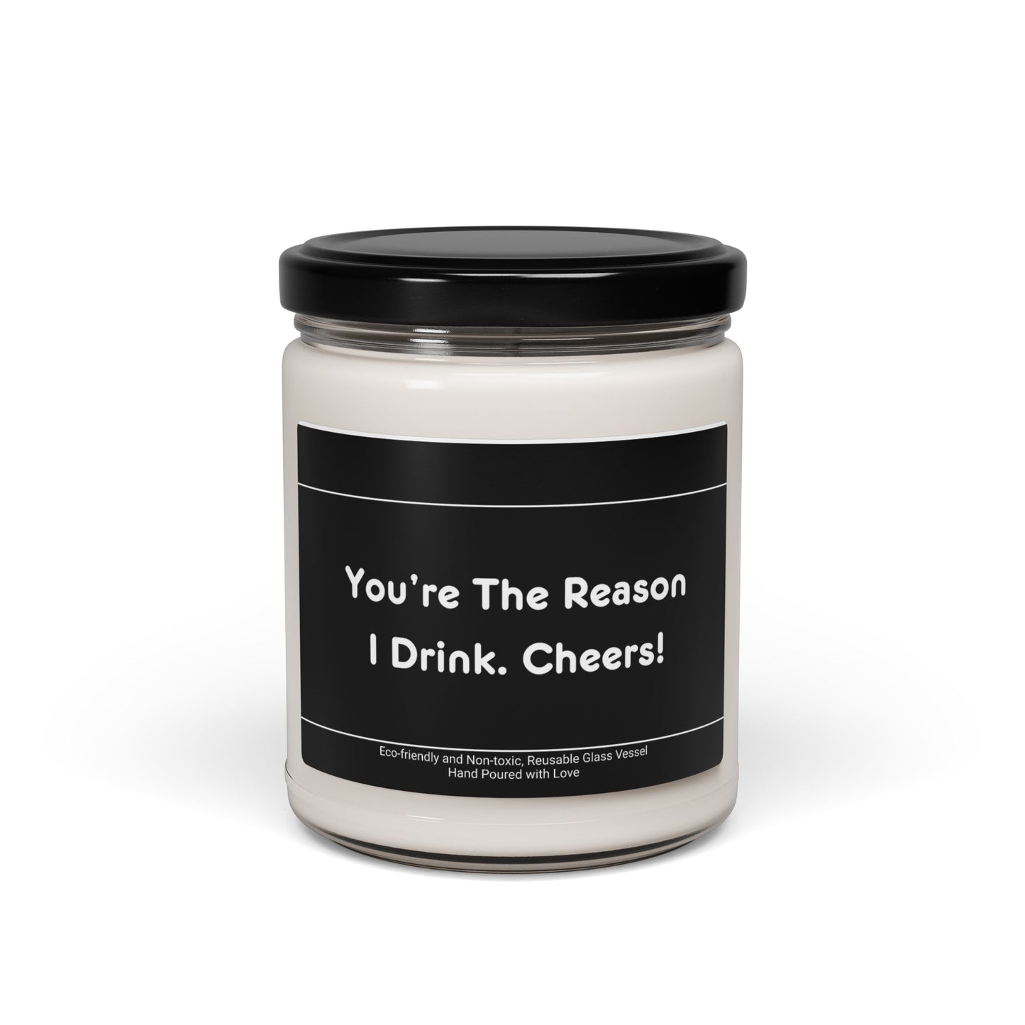 You’re The Reason I Drink Cheers! Scented Soy Candle, 9oz