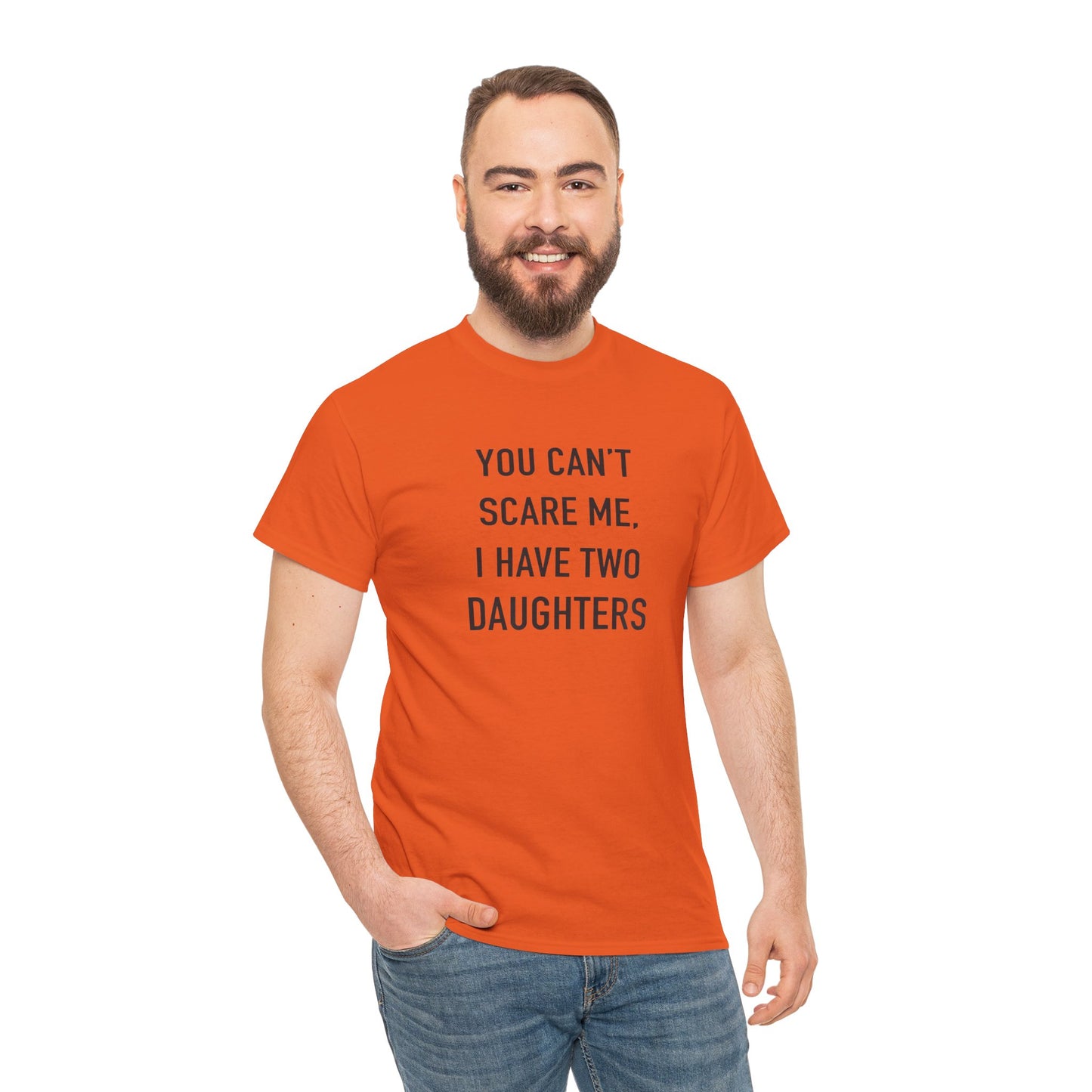 YOU CAN’T SCARE ME, I HAVE TWO DAUGHTERS – Funny Dad T-Shirt, Father’s Day Gift Tee