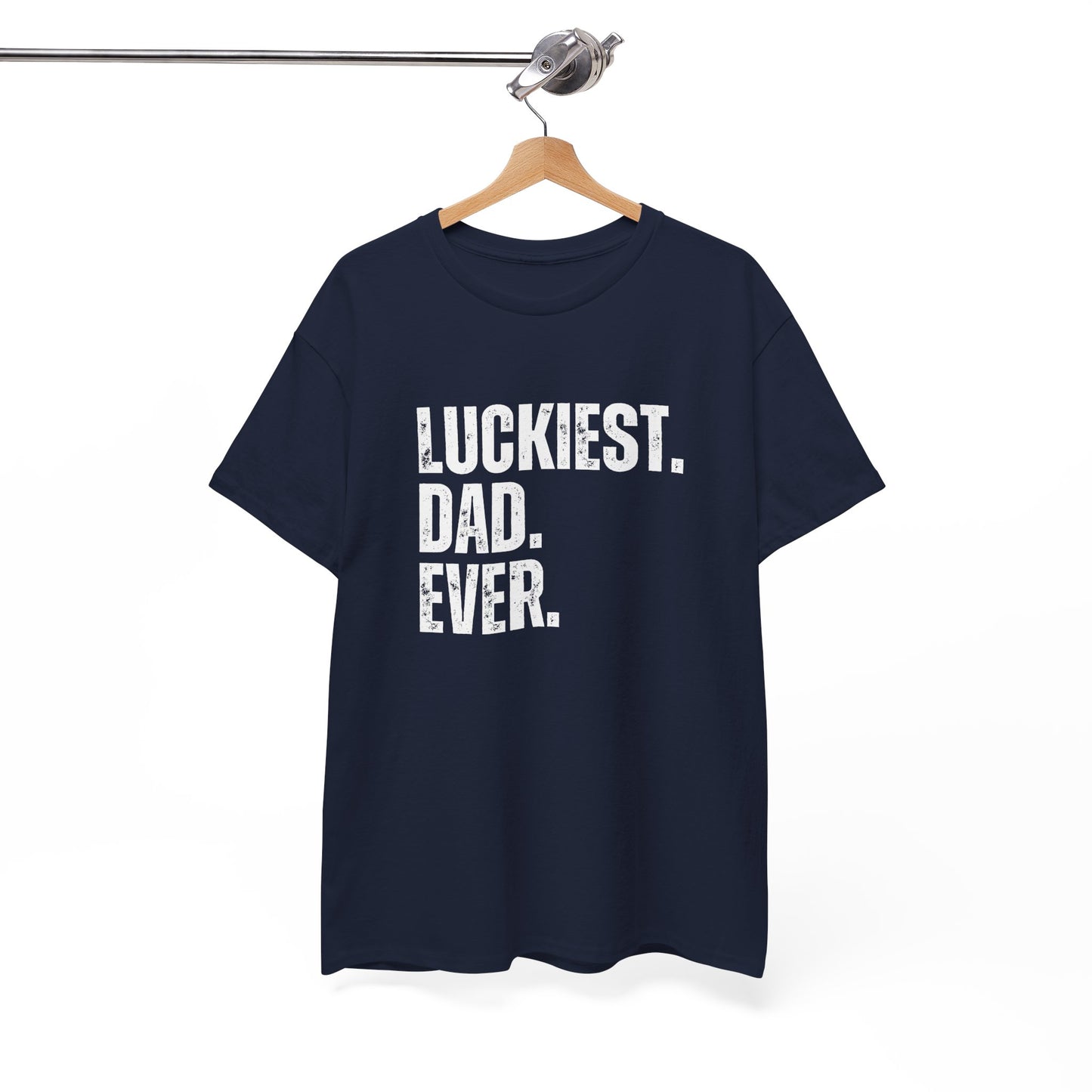 Luckiest Dad Ever T-Shirt – Funny & Proud Father Tee