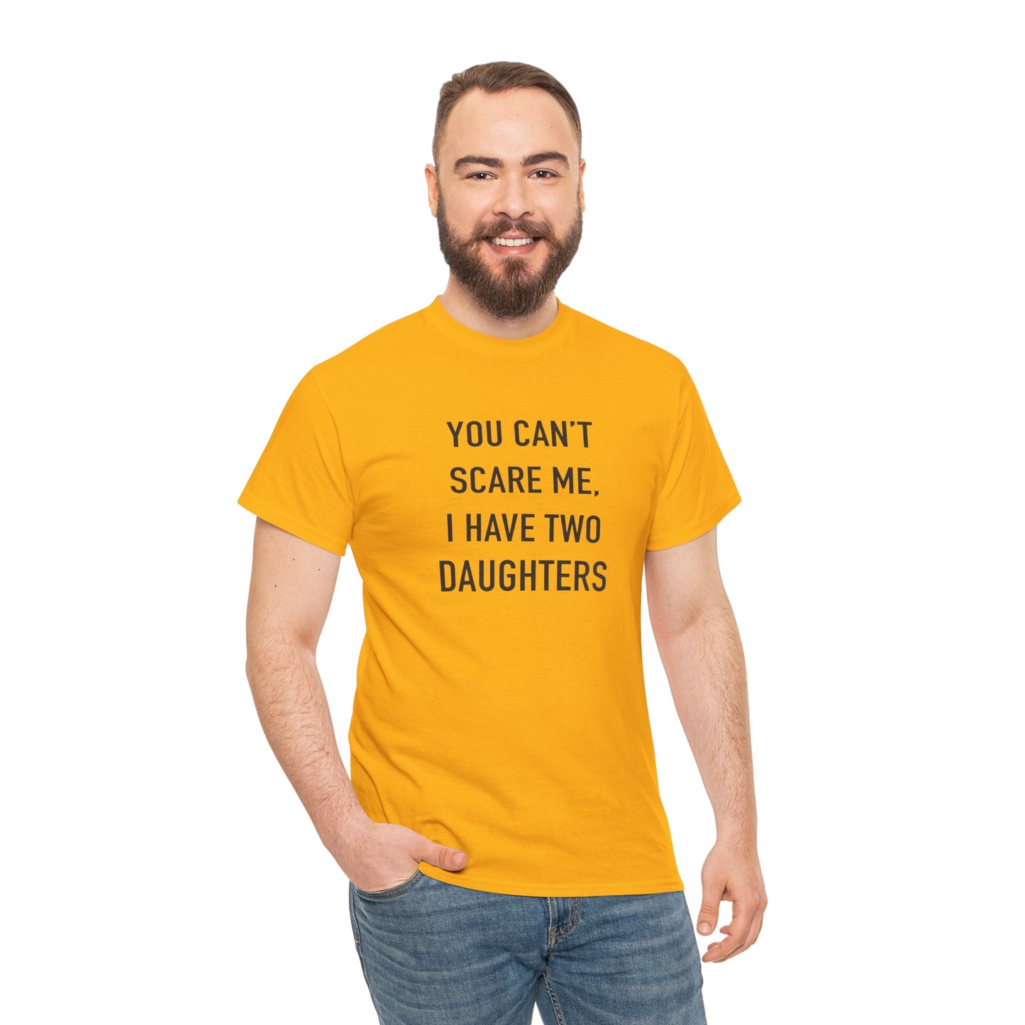 YOU CAN’T SCARE ME, I HAVE TWO DAUGHTERS – Funny Dad T-Shirt, Father’s Day Gift Tee