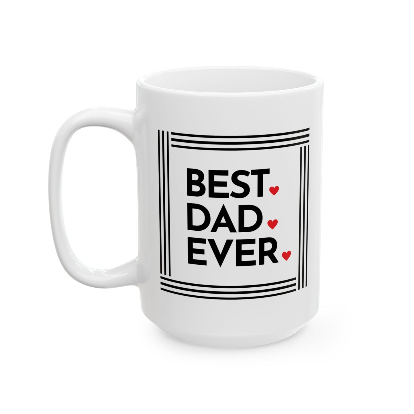 Best Dad Ever Ceramic Coffee Mug – Father’s Day Gift, 11oz & 15oz