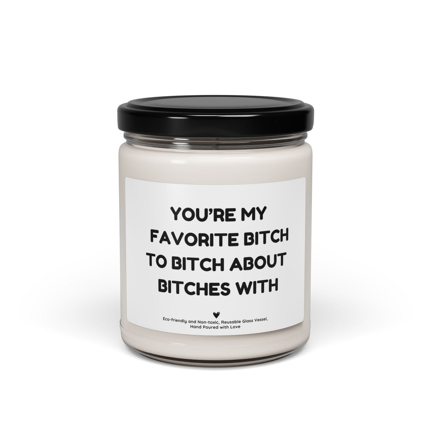 Funny Soy Candle – “You’re My Favorite Bitch to Bitch About Bitches With” Gift for Best Friends, Bestie Birthday Candle 9oz