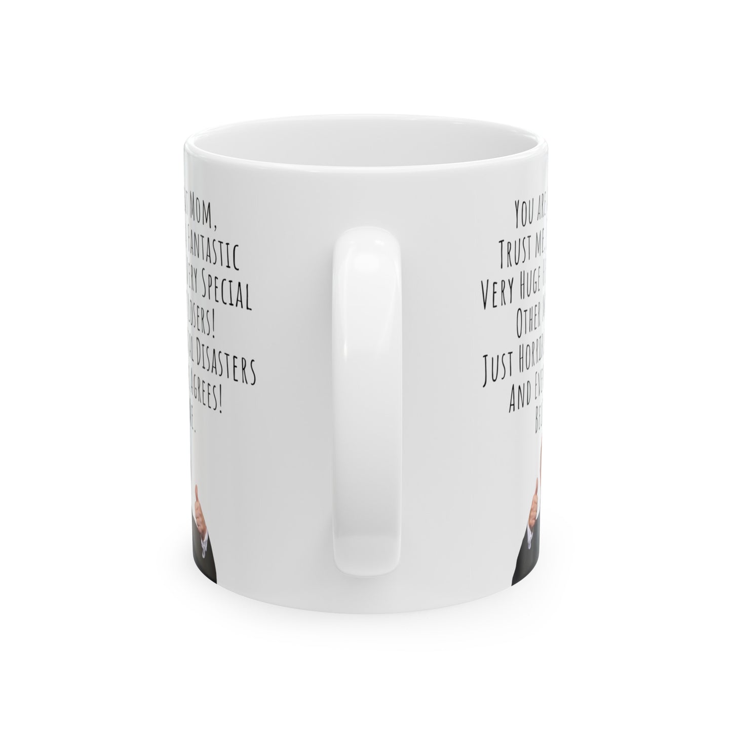 Funny Trump Speech Mug for Mom, Great Mom Ceramic Mug, 11oz