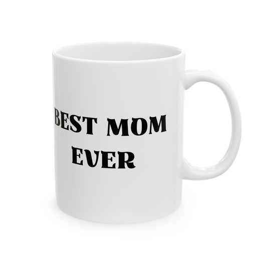 Best Mom Ever, Birthday Ceramic Mug 11oz, White