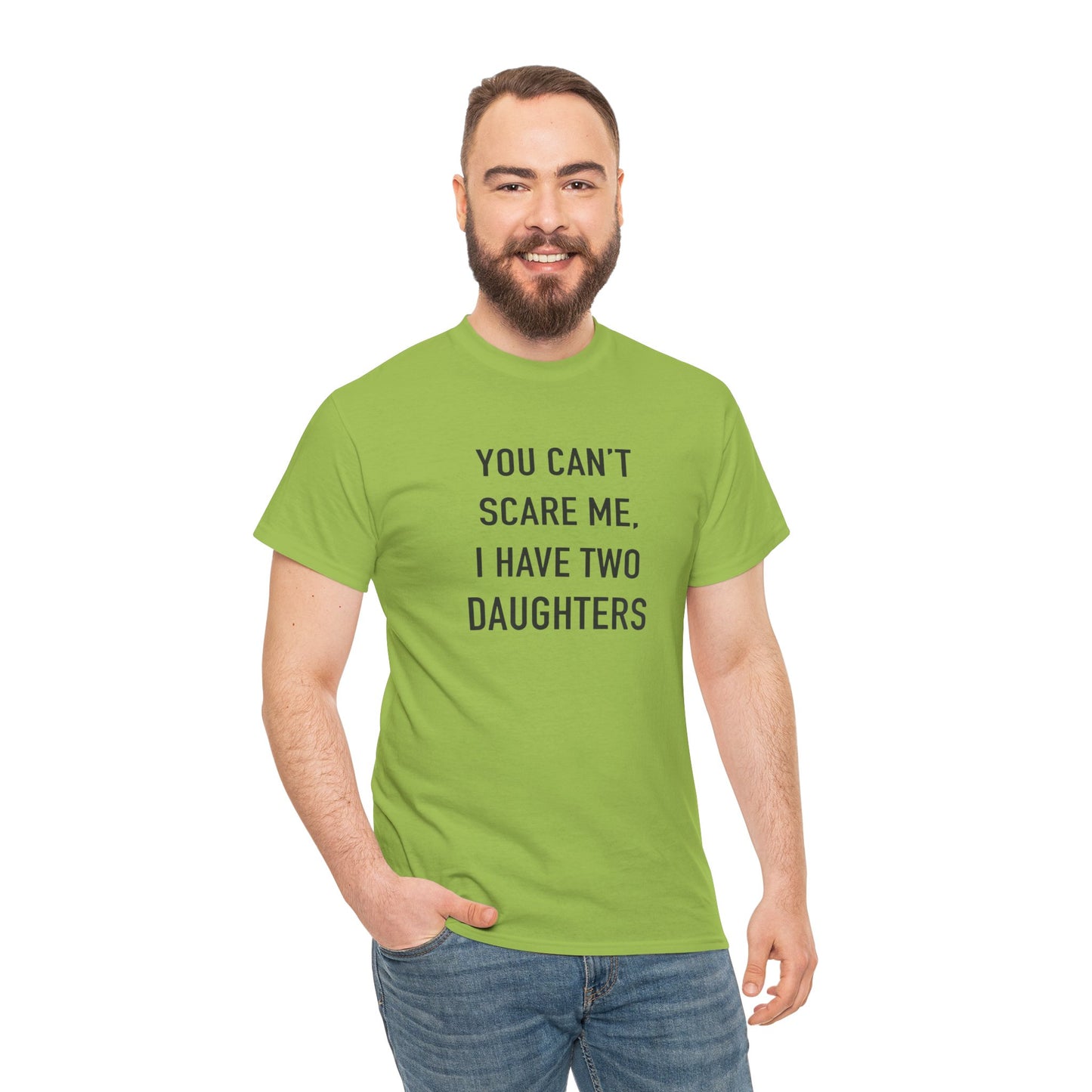 YOU CAN’T SCARE ME, I HAVE TWO DAUGHTERS – Funny Dad T-Shirt, Father’s Day Gift Tee
