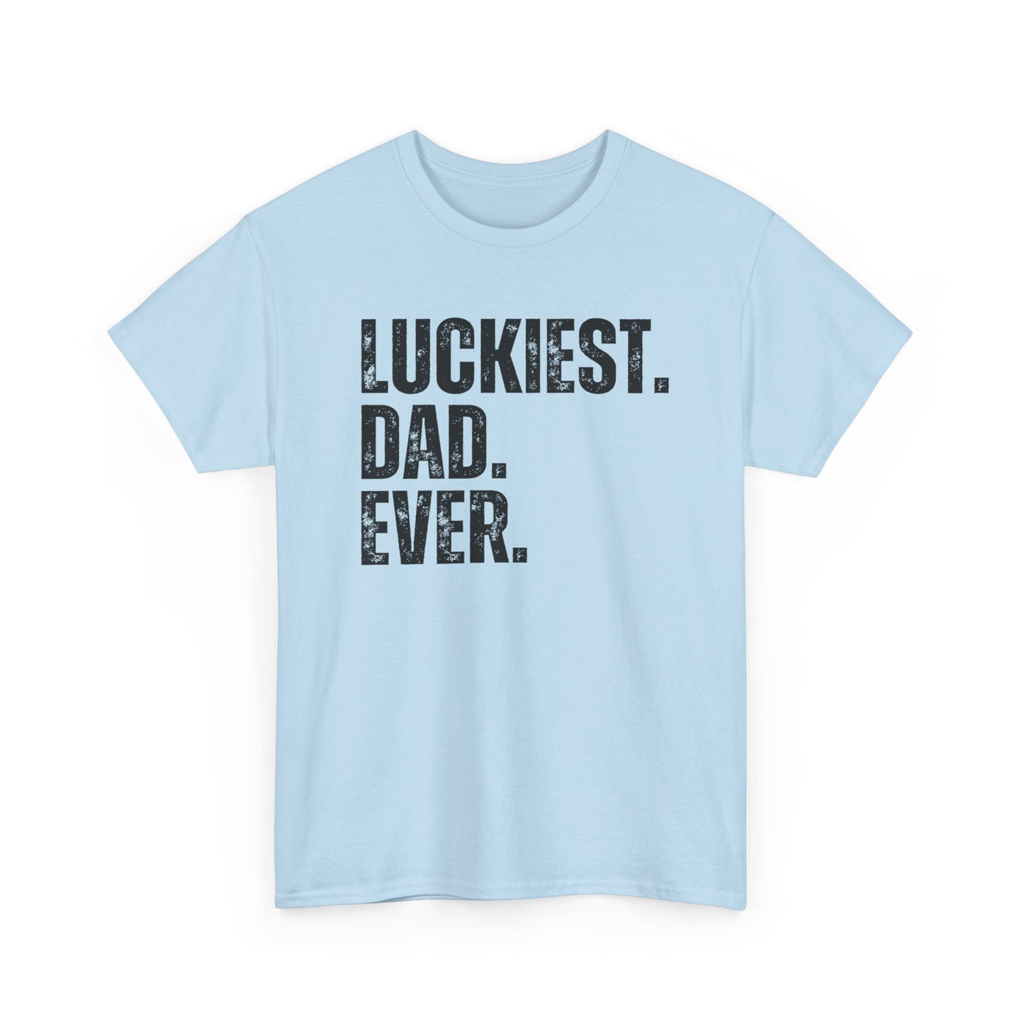 Luckiest Dad Ever Tshirt for Dad, Father's Day Gift