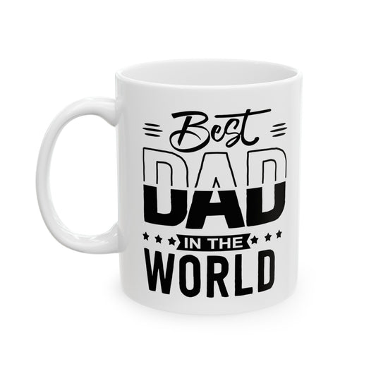Best Dad in the World Ceramic Mug, (11oz, 15oz) for Father