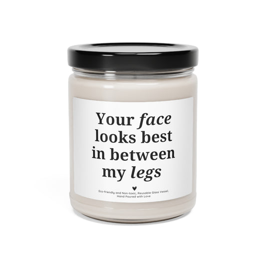 Your Face Looks Best In Between Scented Soy Candle, Birthday Gift for her