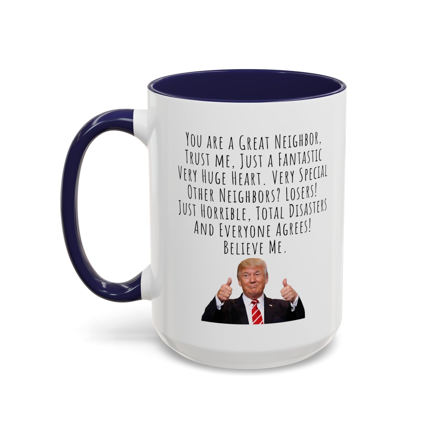 Trump Mug Neighbor Accent Coffee Mug (11, 15oz)