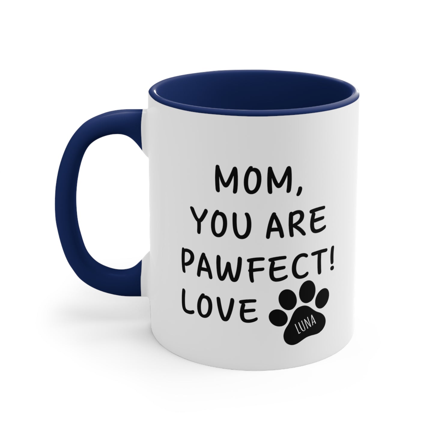 Mom You are Pawfect Love Custom Mug for Dog Mom, Gift for Dog Mom