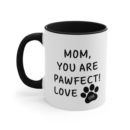 Mom You are Pawfect Love Custom Mug for Dog Mom, Gift for Dog Mom