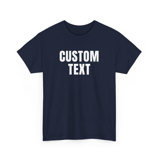 Custom Text T-Shirt – Personalized White Lettering Tee for Men & Women