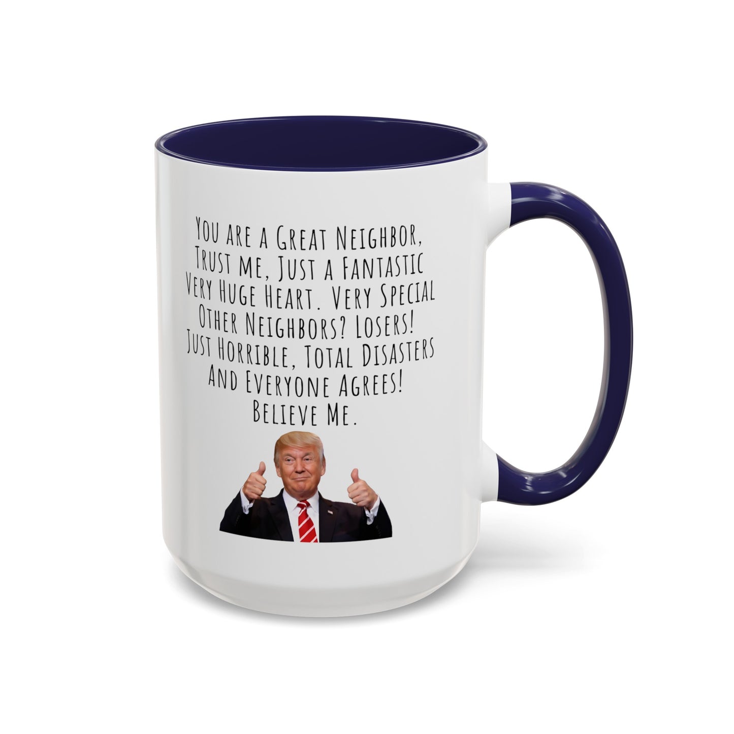 Trump Mug Neighbor Accent Coffee Mug (11, 15oz)