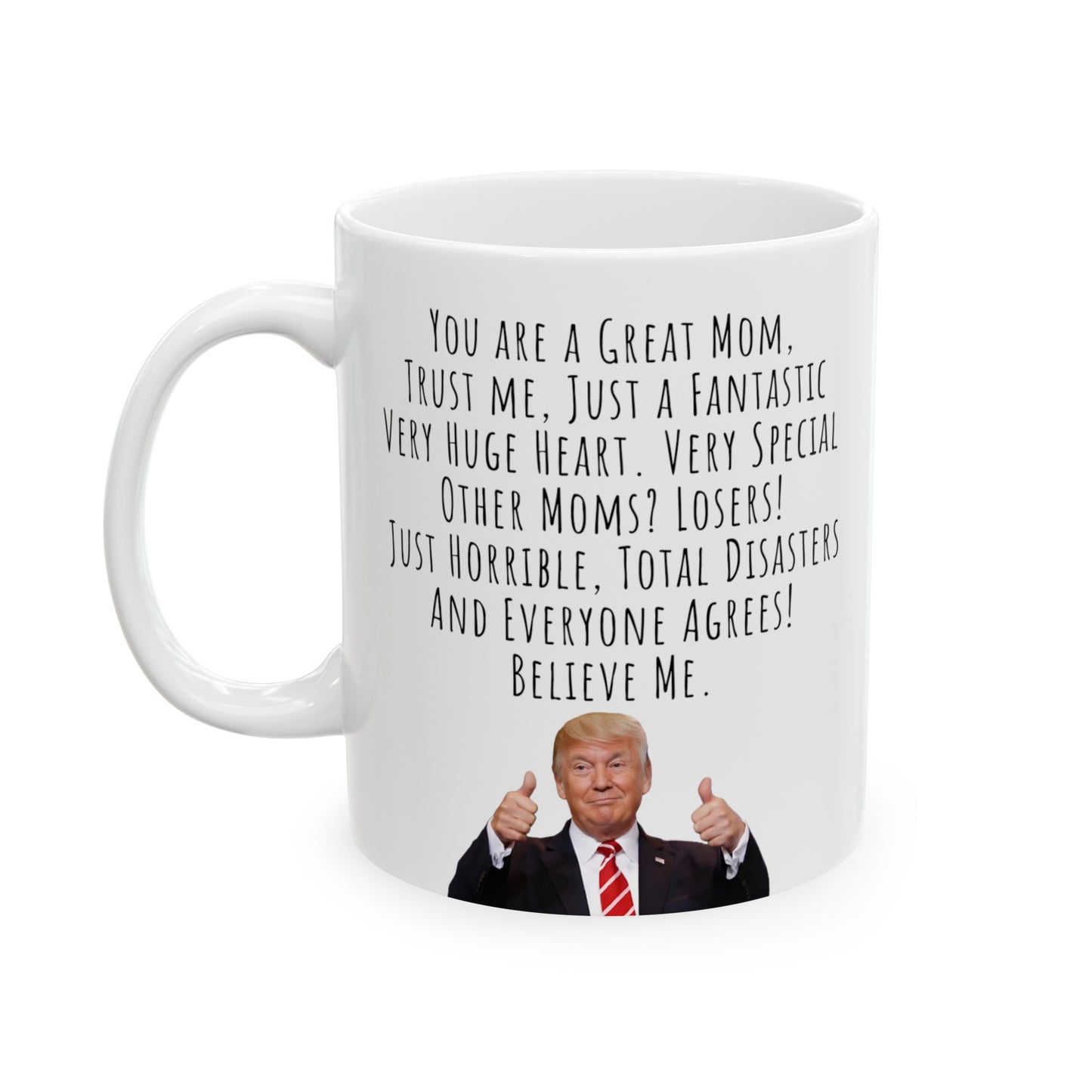 Funny Trump Speech Mug for Mom, Great Mom Ceramic Mug, 11oz