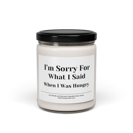 Sorry for What I Said When Hungry Scented Soy Candle, 9oz